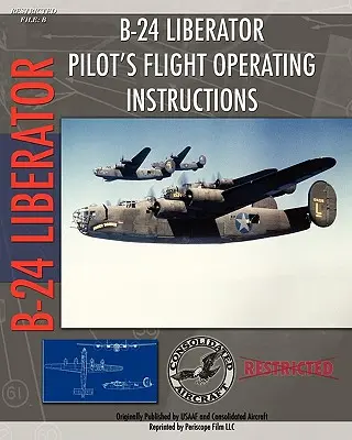 Instructions de vol du pilote du B-24 Liberator - B-24 Liberator Pilot's Flight Operating Instructions