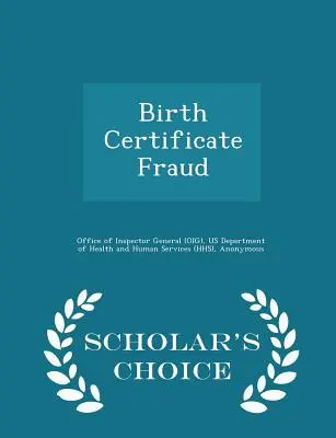 Fraude à l'acte de naissance - Édition de choix (Bureau de l'inspecteur général (Oig)) - Birth Certificate Fraud - Scholar's Choice Edition (Office of Inspector General (Oig))