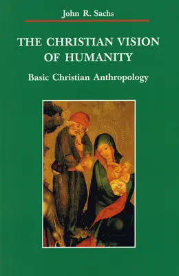 Vision chrétienne de l'humanité : Anthropologie chrétienne de base - Christian Vision of Humanity: Basic Christian Anthropology