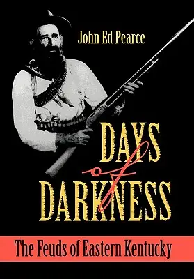 Jours de ténèbres : Les querelles de l'est du Kentucky - Days of Darkness: The Feuds of Eastern Kentucky