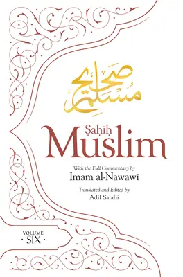 Sahih Muslim (Volume 6) : Avec le commentaire complet de l'Imam Nawawi - Sahih Muslim (Volume Six): With the Full Commentary by Imam Nawawi