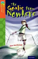 Oxford Reading Tree TreeTops Fiction : Level 13 More Pack A : The Goalie from Nowhere (Le gardien de but de nulle part) - Oxford Reading Tree TreeTops Fiction: Level 13 More Pack A: The Goalie from Nowhere