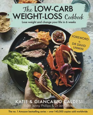 Le livre de cuisine pour la perte de poids à faible teneur en glucides : Perdre du poids et changer de vie en 6 semaines - The Low-Carb Weight Loss Cookbook: Lose Weight and Change Your Life in 6 Weeks