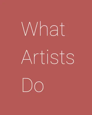 Ce que font les artistes - What Artists Do