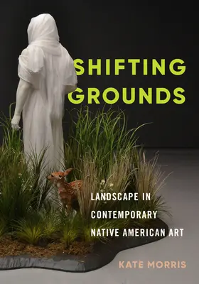Shifting Grounds : Le paysage dans l'art amérindien contemporain - Shifting Grounds: Landscape in Contemporary Native American Art