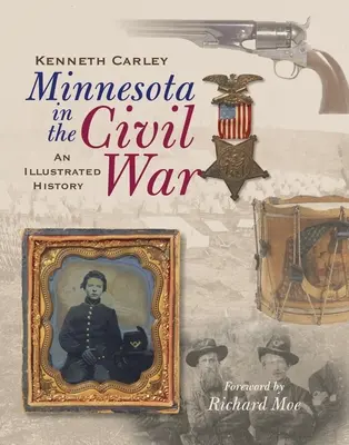 Le Minnesota dans la guerre civile : une histoire illustrée - Minnesota in the Civil War: An Illustrated History