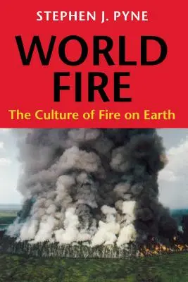 World Fire : La culture du feu sur terre - World Fire: The Culture of Fire on Earth