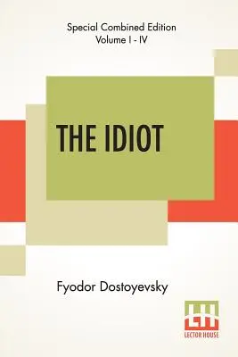 L'Idiot (Intégrale) : Traduit par Eva Martin - The Idiot (Complete): Translated By Eva Martin