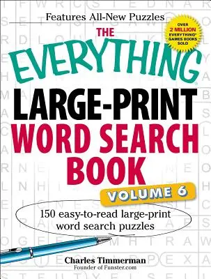 The Everything Large-Print Word Search Book, Volume VI : 150 grilles de mots cachés faciles à lire en gros caractères - The Everything Large-Print Word Search Book, Volume VI: 150 Easy-To-Read Large-Print Word Search Puzzles
