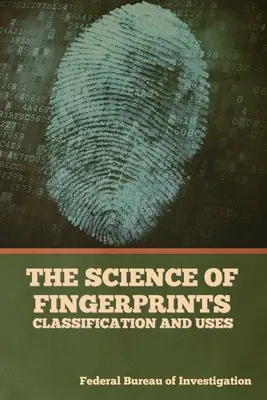 La science des empreintes digitales : Classification et utilisation - The Science of Fingerprints: Classification and Uses