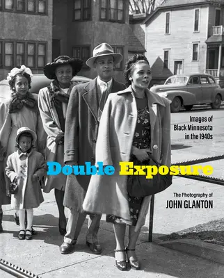 Double exposition : Images du Minnesota noir dans les années 1940 - Double Exposure: Images of Black Minnesota in the 1940s