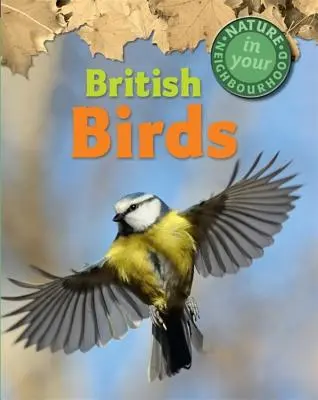 La nature dans votre quartier : Les oiseaux britanniques - Nature in Your Neighbourhood: British Birds