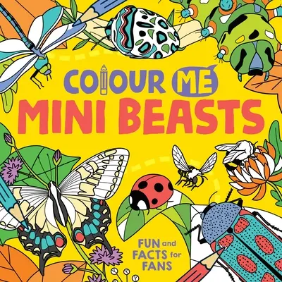 Colour Me : Les mini-bêtes - Colour Me: Mini Beasts