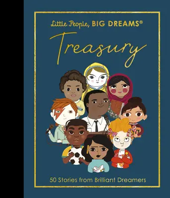 Petites gens, grands rêves : Trésor : 50 histoires de brillants rêveurs - Little People, Big Dreams: Treasury: 50 Stories of Brilliant Dreamers