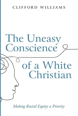 La conscience inquiète d'un chrétien blanc - The Uneasy Conscience of a White Christian