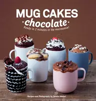 Mug Cakes : Chocolat - Prêt en deux minutes au micro-ondes ! - Mug Cakes: Chocolate - Ready in Two Minutes in the Microwave!