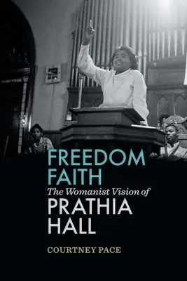 Freedom Faith : La vision féministe de Prathia Hall - Freedom Faith: The Womanist Vision of Prathia Hall