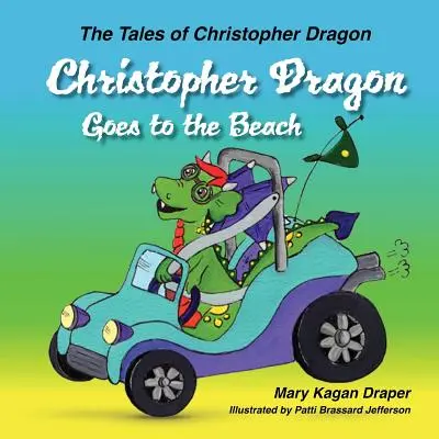Christopher Dragon va à la plage (Les contes de Christopher Dragon Livre 3) - Christopher Dragon Goes to the Beach (The Tales of Christopher Dragon Book 3)