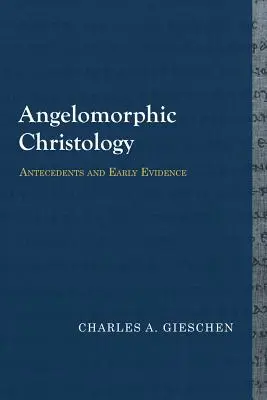 La christologie angélique : Antécédents et premières preuves - Angelomorphic Christology: Antecedents and Early Evidence