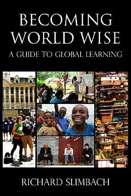 Devenir sage dans le monde : Un guide pour l'apprentissage global - Becoming World Wise: A Guide to Global Learning