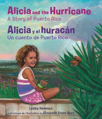 Alicia et l'ouragan / Alicia Y El Huracn : Une histoire de Porto Rico / Un Cuento de Puerto Rico - Alicia and the Hurricane / Alicia Y El Huracn: A Story of Puerto Rico / Un Cuento de Puerto Rico