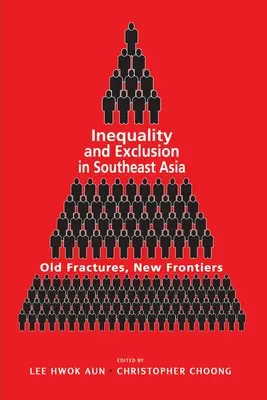 Inégalité et exclusion en Asie du Sud-Est : Anciennes fractures, nouvelles frontières - Inequality and Exclusion in Southeast Asia: Old Fractures, New Frontiers