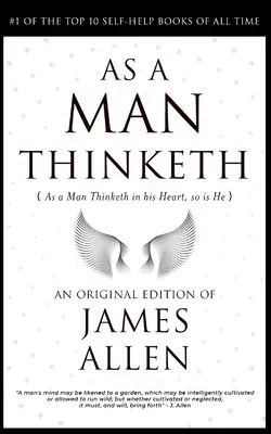 La pensée de l'homme : La formule qui change la vie pour devenir un super-humain 118e édition anniversaire - As a Man Thinketh: The Life-Changing Formula to Become a Super Human 118th Anniversary Edition