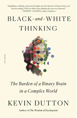 La pensée noire et blanche : Le fardeau d'un cerveau binaire dans un monde complexe - Black-And-White Thinking: The Burden of a Binary Brain in a Complex World