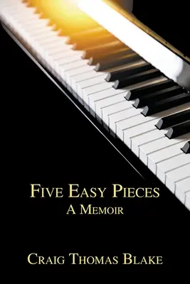 Cinq pièces faciles : Un mémoire - Five Easy Pieces: A Memoir