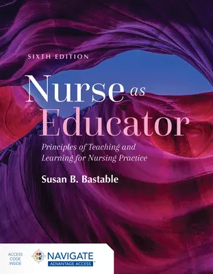 L'infirmière en tant qu'éducatrice : Principes d'enseignement et d'apprentissage pour la pratique infirmière : Principes d'enseignement et d'apprentissage pour la pratique infirmière - Nurse as Educator: Principles of Teaching and Learning for Nursing Practice: Principles of Teaching and Learning for Nursing Practice