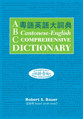 ABC Cantonese-English Comprehensive Dictionary (Dictionnaire complet cantonais-anglais ABC) - ABC Cantonese-English Comprehensive Dictionary