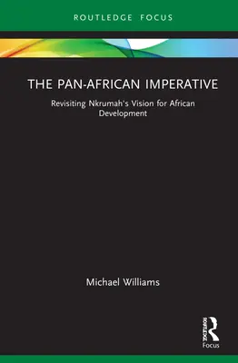 L'impératif panafricain : Revoir la vision de Kwame Nkrumah pour le développement de l'Afrique - The Pan-African Imperative: Revisiting Kwame Nkrumah's Vision for African Development