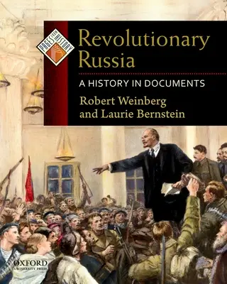 La Russie révolutionnaire : Une histoire en documents - Revolutionary Russia: A History in Documents