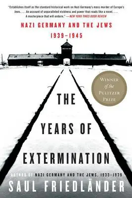 Les années d'extermination : L'Allemagne nazie et les Juifs, 1939-1945 - The Years of Extermination: Nazi Germany and the Jews, 1939-1945