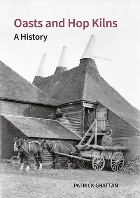 Les fours à houblon : Une histoire - Oasts and Hop Kilns: A History
