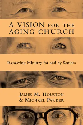 Une vision pour l'Église vieillissante : Renouveler le ministère pour et par les personnes âgées - A Vision for the Aging Church: Renewing Ministry for and by Seniors