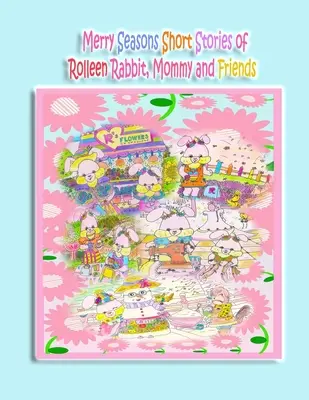 Histoires courtes de Rolleen Rabbit, Maman et ses amis sur le thème des joyeuses saisons - Merry Seasons Short Stories of Rolleen Rabbit, Mommy and Friends