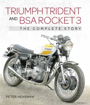 Triumph Trident et BSA Rocket 3 : l'histoire complète - Triumph Trident and BSA Rocket 3: The Complete Story