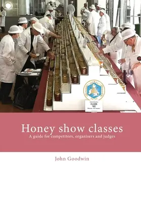 Classes d'exposition de miel : Un guide pour les concurrents, les organisateurs et les juges - Honey show classes: A guide for competitors, organisers and judges