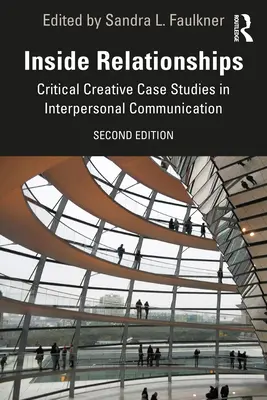 Inside Relationships : Études de cas critiques et créatives en communication interpersonnelle - Inside Relationships: Critical Creative Case Studies in Interpersonal Communication