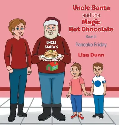 L'oncle Père Noël et le chocolat chaud magique : Le vendredi des crêpes - Uncle Santa and The Magic Hot Chocolate: Pancake Friday