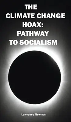 Le canular du changement climatique : La voie du socialisme - The Climate Change Hoax: Pathway to Socialism