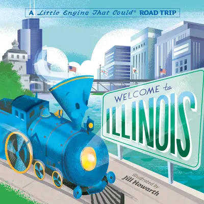 Bienvenue dans l'Illinois : Un voyage en voiture de la petite locomotive - Welcome to Illinois: A Little Engine That Could Road Trip