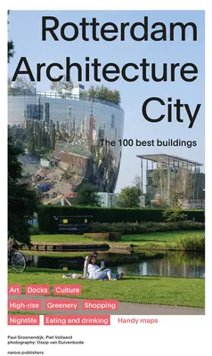 Rotterdam Architecture City : Les 100 meilleurs bâtiments - Rotterdam Architecture City: The 100 Best Buildings