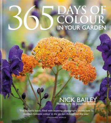 365 jours de couleurs dans votre jardin - 365 Days of Colour in Your Garden