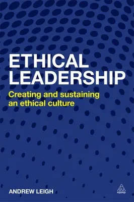 Leadership éthique : Créer et maintenir une culture d'entreprise éthique - Ethical Leadership: Creating and Sustaining an Ethical Business Culture