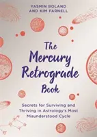 Mercury Retrograde Book - Secrets pour survivre et prospérer dans le cycle le plus incompris de l'astrologie - Mercury Retrograde Book - Secrets for Surviving and Thriving in Astrology's Most Misunderstood Cycle