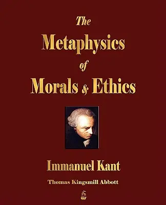 La métaphysique de la morale et de l'éthique - The Metaphysics of Morals and Ethics