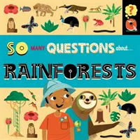 Autant de questions : sur les forêts tropicales : Autant de questions : sur les forêts tropicales - So Many Questions: About Rainforests