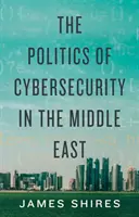 Politique de cybersécurité au Moyen-Orient - Politics of Cybersecurity in the Middle East